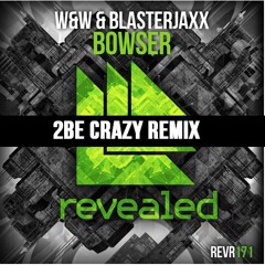 Blasterjaxx & W&W - Bowser (2Be Crazy Bootleg) *FREE DOWNLOAD*