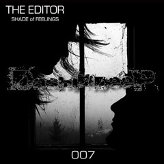 DashInDeep Presents  The Editor - Shade of feelings (Original Mix)#007