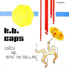 K.B. Caps - Catch Me Now I'm Falling