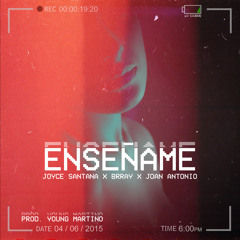 Enseñame - Joyce Santana x Brray x Joan Antonio (Prod. by Young Martino)
