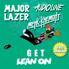 Merk & Kremont VS Major Lazer Ft. DJ Snake - Get Lean On (AudioLine Mashup Edit)