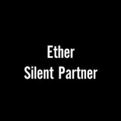 Ether - Silent Partner