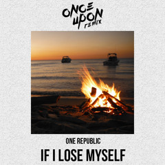 One Republic - If I Lose Myself (Once Upon Remix)