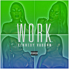Kenndy Vaughn - Work Ft. Junne