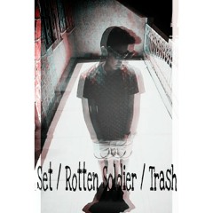 が Set / Rotten Soldier / Trash が
