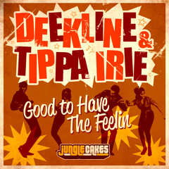 Deekline & Tippa Irie - Good To Have The Feeling (Original Mix)