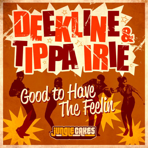 Deekline & Tippa Irie - Good To Have The Feeling (Original Mix)