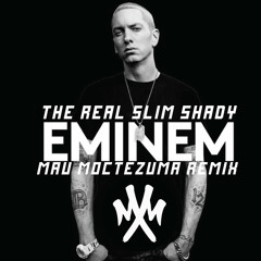 EMINEM - The Real Slim Shady (Mau Moctezuma Remix)FREE DOWNLOAD