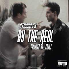 Stumbles - Raised By The Real (Produced By : CMPLX)