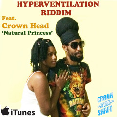 Crown Head - 'Natural Princess' - Hyperventilation Riddim