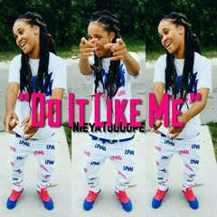 NieyaTooDope - Do It Like Me