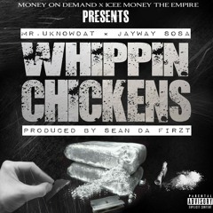 WHIPPIN CHICKENS BY MRUKNOWDAT X JAYWAY SOSA