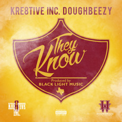 They Know - Kre8tive Inc. Ft. Doughbeezy