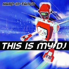 hard in tango-This Is My DJ (Original Fisa Edit)