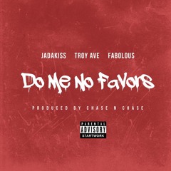 Troy Ave - DO ME NO FAVORS ft. Fabolous & Jadakiss prod by Chase N Cashe
