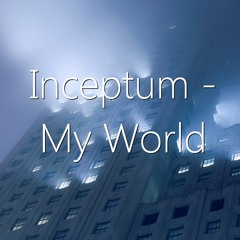 Inceptum - My World [HS by DasHouse]