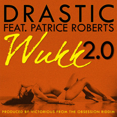 Wukk 2.0 - Drastic ft. Patrice