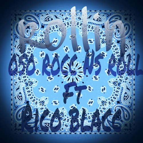 Rollin  at Oso rocc Ns roll ft Rico blacc