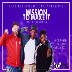HRMG Presents Ace Nosi$ ft. LyriC0ld and Brian 3278 (EXO) |Mission To Make It| Prod. By Mj Nichols