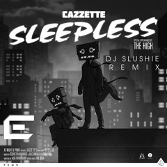 Sleepless (feat. The High) [DJ Slushie Remix]
