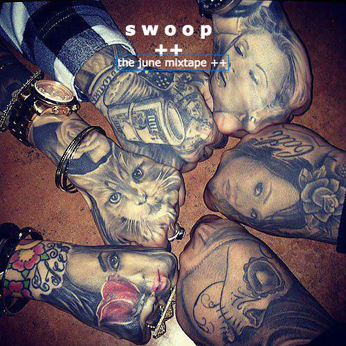 S W O O P + + The June Mix Tape