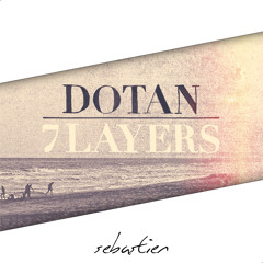 Dotan - 7 Layers (Sebastien Edit)