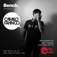 Bench presents Camilo Franco Radio Show @ Ibiza Gobal Radio - 09/06/15