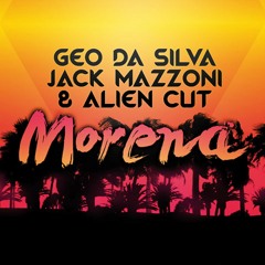 Geo Da Silva, Jack Mazzoni & Alien Cut - Morena (Radio Edit)