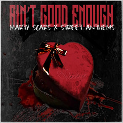 Marty Scars - "Ain't Good Enough" Feat. Street Anthems [Prod. By Street Anthems]