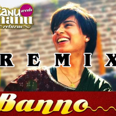 'Banno' Remix by Vishal Nishad | Tanu Weds Manu Returns | Kangana Ranaut, R. Madhavan