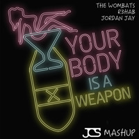 The Wombats x R3hab x Jordan Jay - Your Body Is A Weapon (JCS Mashup)