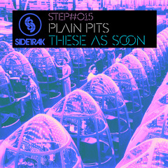STEP015 : Plain Pits - These As Soon - Sidetrakrecords