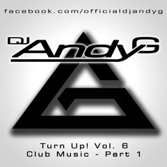 DJ AndyG - Turn Up! Vol.6 - Club Music Part 1 (HipHop, Dancehall, Raggae, Twerk, Rnb, Trap)