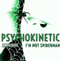 Psychokinetic - I'm Not Spiderman [PREVIEW] Out now