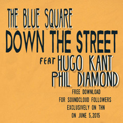 The Blue Square Ft. Phil Diamond, Hugo Kant - Down The Street