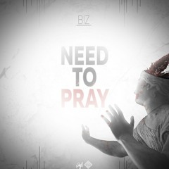 Biz So Busy - Biz - Need To Pray
