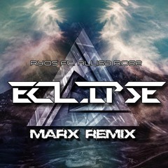 Ryos Ft. Allisa Rose - Eclipse (MARX Remix)