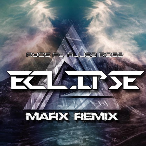 Ryos Ft. Allisa Rose - Eclipse (MARX Remix)