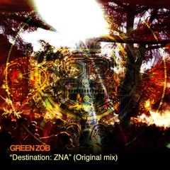 GREEN ZOB - Destination: ZNA (Original Mix)