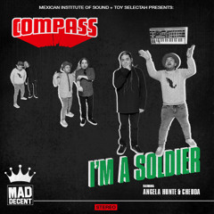Compass: Mexican Institute of Sound + Toy Selectah - I'm a Solider (feat. Angela Hunte & Chedda)