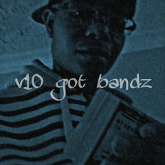 v10 Got Bandz