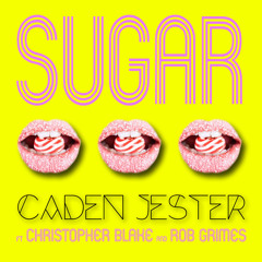 Caden Jester - Sugar ft. Christopher Blake & Rob Grimes
