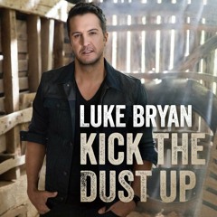 Luke Bryan - Kick The Dust Up (Cover)