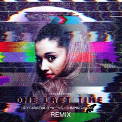 Ariana Grande - One Last Time (Rey Candraditya vs Jumping Jacks Remix)