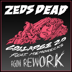 Zeds Dead - Collapse 2.0 Ft. Memorecks (RGon REWORK)