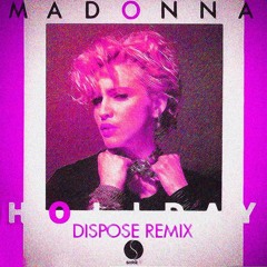 Madonna - Holiday (Dispose Remix) *FREE DOWNLOAD*