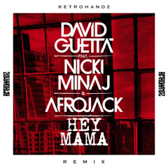 David Guetta Ft. Nicki Minaj & Afrojack - Hey Mama (Retrohandz Remix)