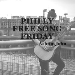 PHILLY FREE SONG FRIDAY - Ashton John - Two Grams Til' Thursday