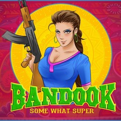 SomeWhatSuper - Bandook (Original Mix)