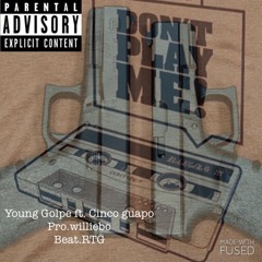 Play Me.by Young Golpe ft. Cinco Guapo prod.williebo beats.RTG BEATS